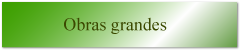 Obras grandes