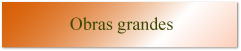 Obras grandes